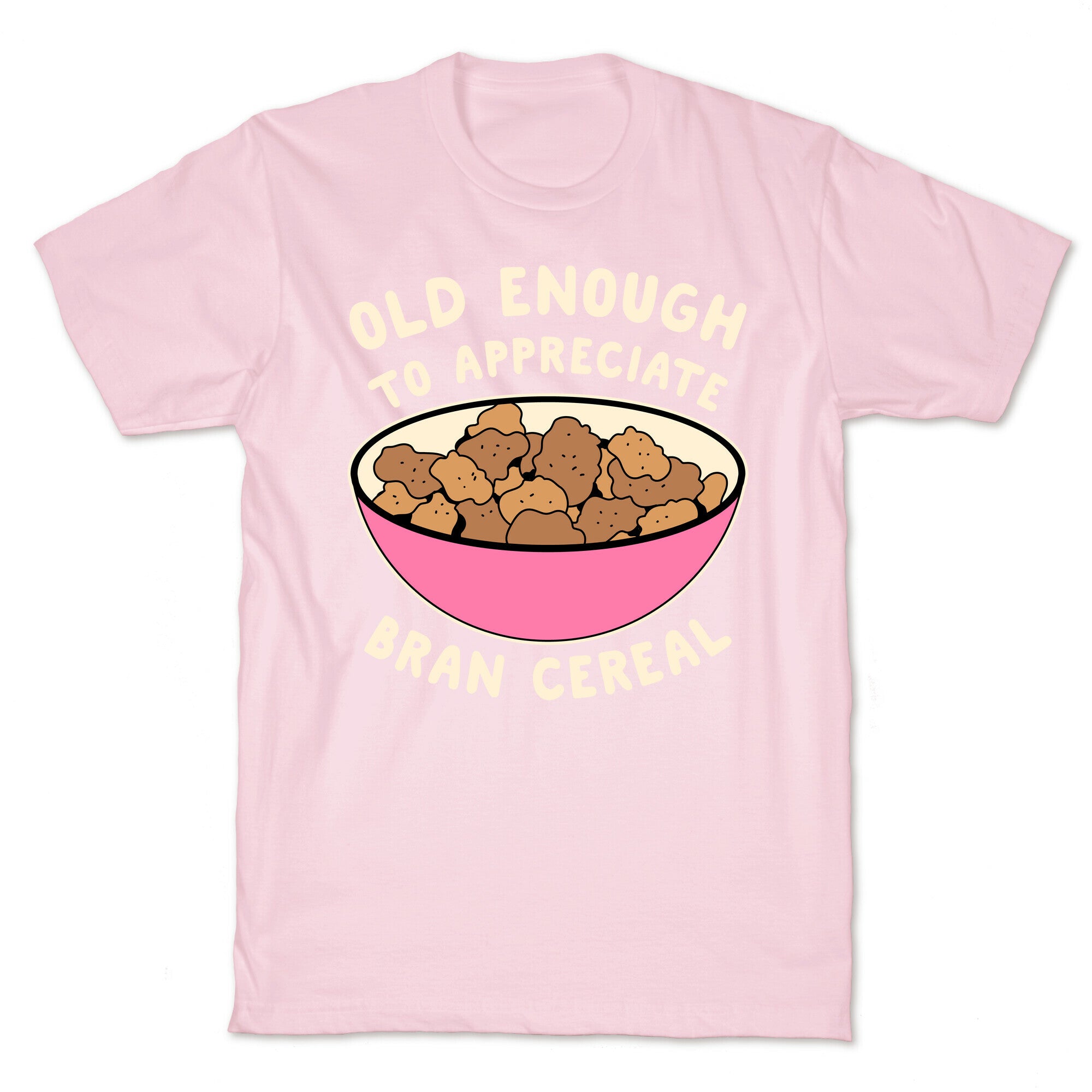 Old Enough to Appreciate Bran Cereal T-Shirt